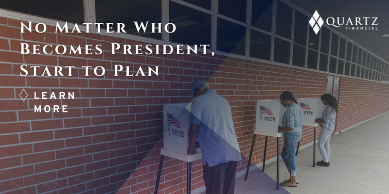 No Matter Who Becomes President, Start to Plan