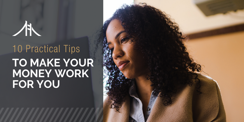 10 Practical Tips to Make Your Money Work for You