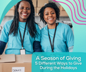 A Season of Giving: 5 Different Ways To Give During the Holidays