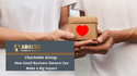 Charitable Giving: How Small Business Owners Can Make a Big Impact