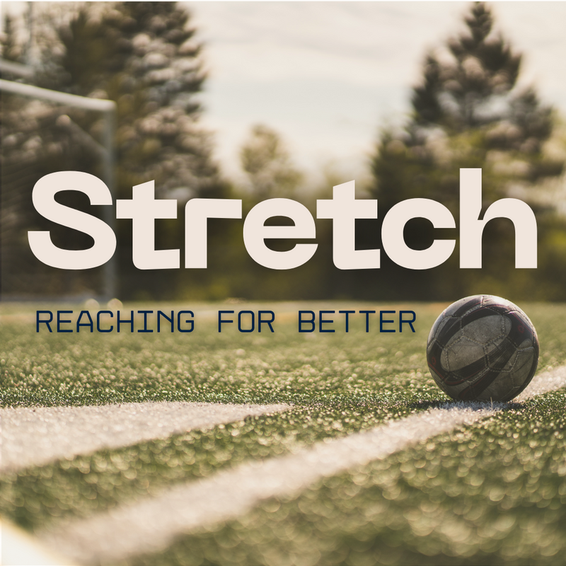 Stretch: Reaching For Better