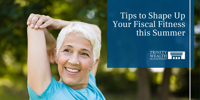 Tips to Shape Up Your Fiscal Fitness this Summer
