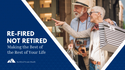Re-fired Not Retired: Making The Best of the Rest of Your Life