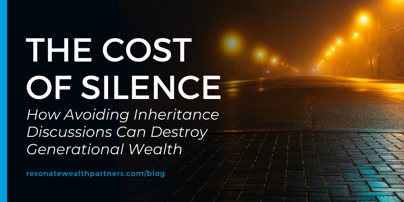 The Cost of Silence: How Avoiding Inheritance Discussions Can Destroy Generational Wealth