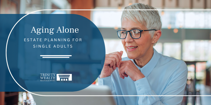Aging Alone - Estate Planning for Single Adults