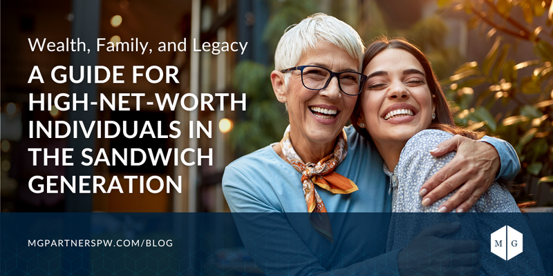 Wealth, Family, and Legacy: A Guide for High-Net-Worth Individuals in the Sandwich Generation