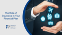 The Role of Insurance in Your Financial Plan