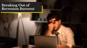 Breaking Out of Recession Burnout