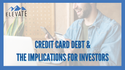 Credit Card Debt & The Implications for Investors