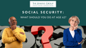 Social Security - What Should You Do at Age 62