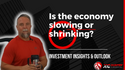Is the Economy Slowing or Shrinking?  Big Difference!