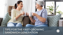 Tips for the Fast Growing Sandwich Generation