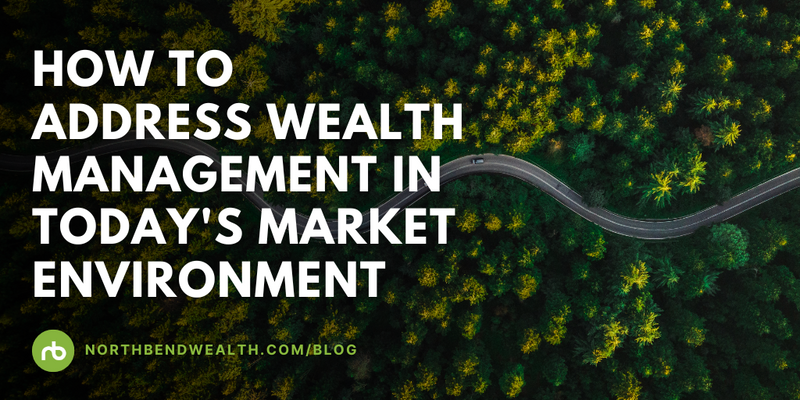 How to Address Wealth Management in Today's Market Environment