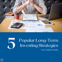 5 Popular Long-Term Investing Strategies