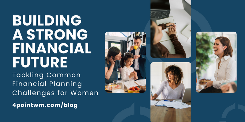 Building a Strong Financial Future: Tackling Common Financial Planning Challenges for Women