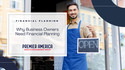 Why Business Owners Need Financial Planning