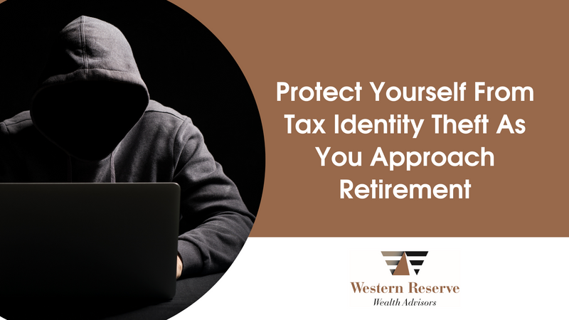 Protect Yourself From Tax Identity Theft as You Approach Retirement