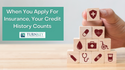 When You Apply for Insurance, Your Credit History Counts
