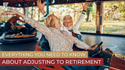 Everything You Need to Know About Adjusting to Retirement