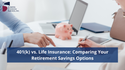 401(k) vs. Life Insurance: Comparing Your Retirement Savings Options