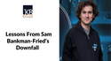 Lessons From Sam Bankman-Fried’s Downfall
