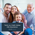 Term vs. Cash Value Life Insurance