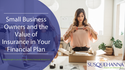 Small-business Owners and the Value of Insurance in Your Financial Plan
