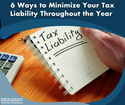 6 Ways to Minimize Your Tax Liability Throughout the Year