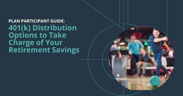 401(k) Distribution Options for Participants