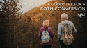 Now Might Be a Good Time for a Roth Conversion