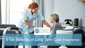 5 Tax Benefits of Long-Term Care Insurance