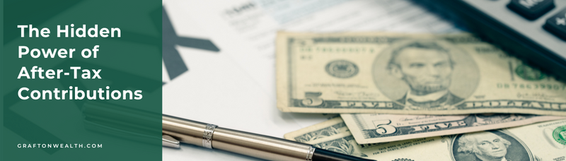 The Hidden Power of After-Tax Contributions