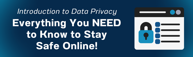 Introduction to Data Privacy: Everything You NEED to Know to Stay Safe Online!