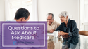 Questions to Ask About Medicare