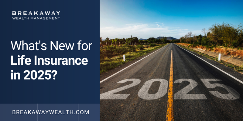 What’s New for Life Insurance in 2025?