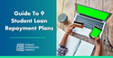 A Guide to Student Loan Repayment Plans: 9 Options for Consideration