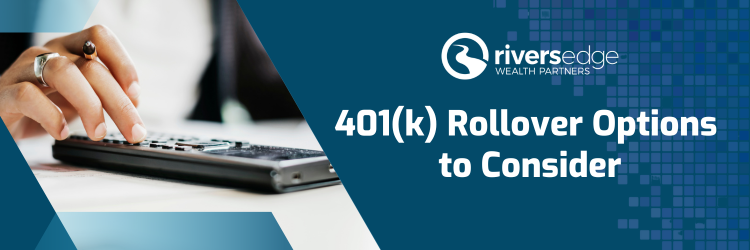 401(k) Rollover Options to Consider