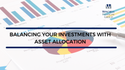 Balancing Your Investment Choices with Asset Allocation