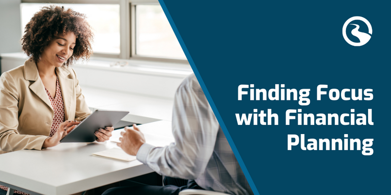 Finding Focus with Financial Planning: A Step-By-Step Guide