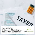 Portfolio Tax Efficiency Planning for Better Tax Outcomes