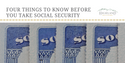 Four Things to Know Before You Take Social Security