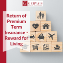 Return of Premium Term Insurance - Reward for Living