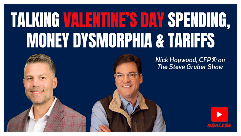 Nick Hopwood on The Steve Gruber Show: Valentine’s Day Spending, Money Dysmorphia & Tariffs