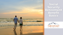 Social Security Retirement Benefit Basics