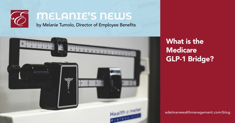 Melanie's News: What is the Medicare GLP-1 Bridge?