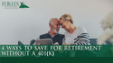 4 Ways to Save for Retirement Without a 401(k)