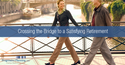 Crossing the Bridge to a Satisfying Retirement