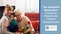 The Sandwich Generation: Caring for Parents and Children Simultaneously