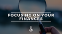 Focusing on Your Finances