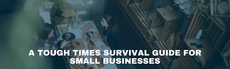 A Tough Times Survival Guide for Small Businesses